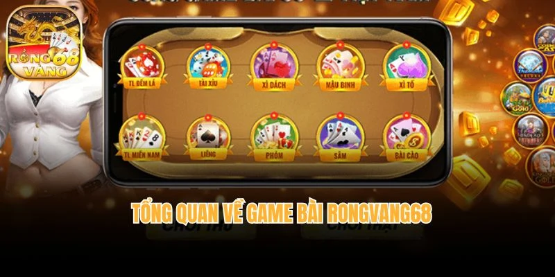Tổng quan về game bài Rongvang68