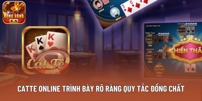 Catte online trình bày rõ ràng quy tắc đồng chất