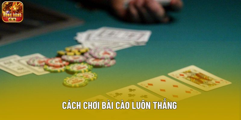 cách chơi bài cào luôn thắng